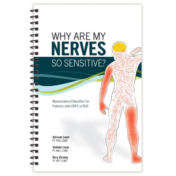 Why are my nerves so sensitive? A patients Guide to Complex Regional Pain Syndrome (CRPS)
