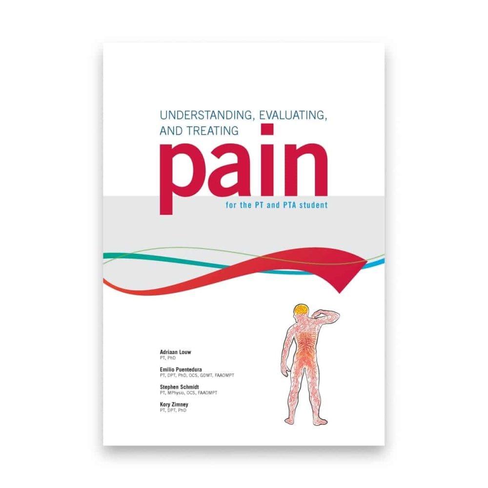 Understanding, Evaluating, and Treating Pain for the PT and PTA Student